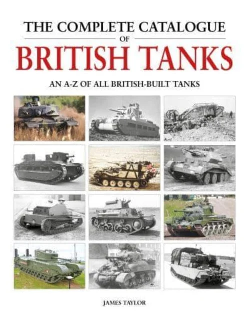 The Complete Catalogue of British Tanks